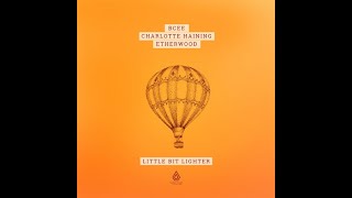 Video thumbnail of "BCee, Charlotte Haining & Etherwood - Little Bit Lighter"