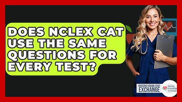 Does NCLEX CAT Use The Same Questions For Every Test? - Nursing Knowledge Exchange