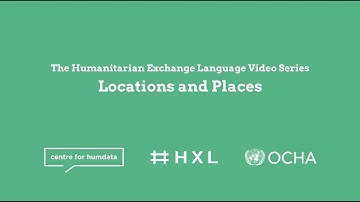 3. Locations and Places: An Introduction to the Humanitarian Exchange Language