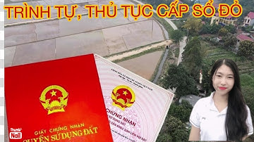 Trình tự, thủ tục cấp Giấy chứng nhận quyền sử dụng đất
