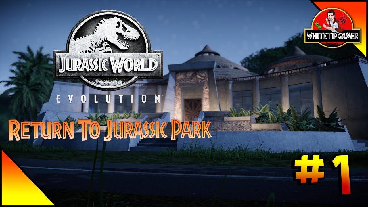 Returning To Jurassic Park | Jurassic World Evolution | Part 1 - YouTube