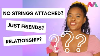 Are you in RELATIONSHIP, NO STRINGS ATTACHED, OR JUST FRIENDS?