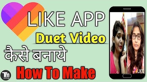 How to make Duet on Like App "LIKE APP me duet Video kaise banaye "