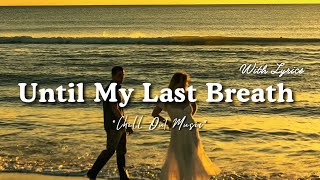 Until My Last Breath - Romantic Love Song 2026 (Lyric Video)