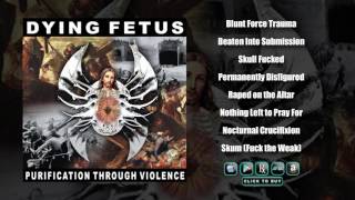 DYING FETUS - Purification Through Violence (Full Album Stream)