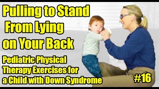 #16 Pull to Stand From Lying on Your Back: Physical Therapy for a Child with Down Syndrome