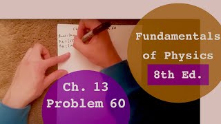 Fundamentals of Physics 8th Edition (Walker/Halliday/Resnick), Chapter 13, Problem 60 Solution