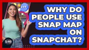 Why Do People Use Snap Map On Snapchat? - SlangXplained