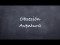 Obsesión -Aventura Lyrics