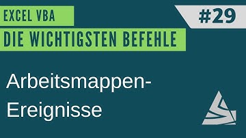 EXCEL VBA Die wichtigsten Befehle #29 - Arbeitsmappen Ereignisse (Open, BeforeClose, BeforeSave)