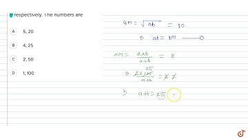 `G.M and H. M` of two numbers are 10 and 8 respectively. The numbers are