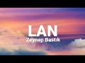 Zeynep Bastık - Lan (Sözleri/Lyrics) Şarkı Sözleri
