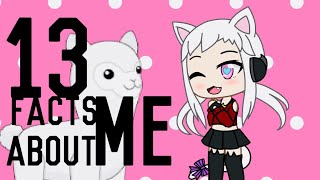 13 Facts about Me ~ Gacha Life
