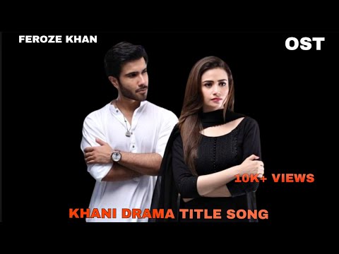 KHANI DRAMA TITLE SONG RAHAT FATEH ALI KHAN LOFI VERSION FEROZE KHAN SANA JAVED OST LOVE