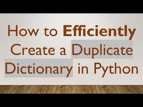 How to Efficiently Create a Duplicate Dictionary in Python