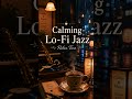 Calming Lo-Fi Jazz ☕️ Your Ultimate Relax Time #shorts