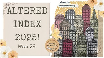 Altered Index 2025 Challenge | Week TwentyNine
