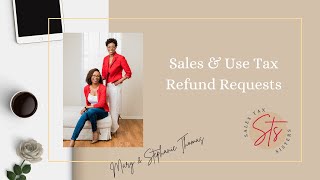 Sales and Use tax refund requests- Manage your expectations Guide