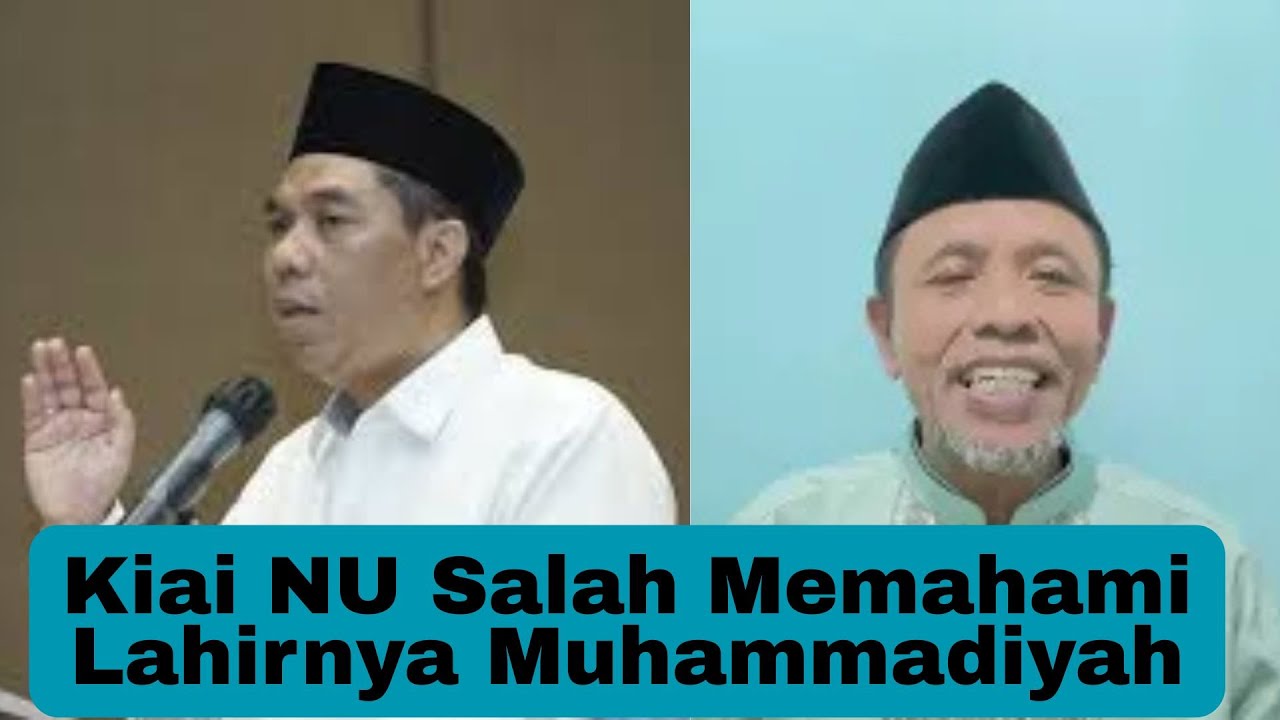Kiai NU Salah Memahami Lahirnya Muhammadiyah