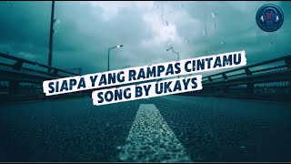 Siapa Yang Rampas Cintamu - Ukays (Lirik Lagu)