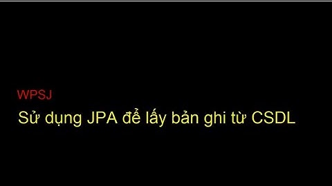 [WPSJ] Sử dụng JPA để lấy dữ liệu từ CSDL