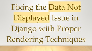 Fixing the Data Not Displayed Issue in Django with Proper Rendering Techniques