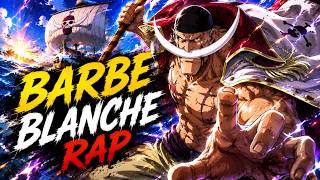 Rap Barbe Blanche One Piece Lhomme Qui A Fait Trembler La Mer - Totoedit