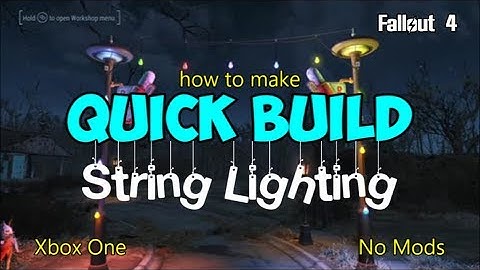 Fallout 4 Quick build string lights