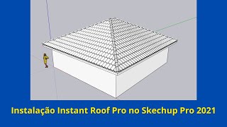 Como Instalar Instant Roof Pro no sketchup 2021 - Telhado Sketchup