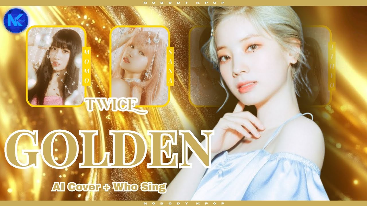 AI COVER] TWICE - GOLDEN (How Would Sing + Who Sing) Orig