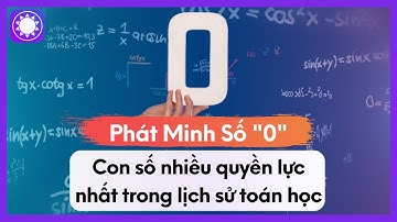 Phát Minh Số "0" – Con Số Nhiều Quyền Lực Nhất Trong Lịch Sử Toán Học