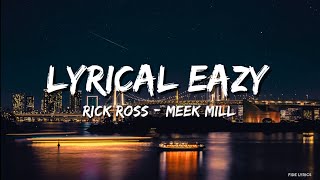 Rick Ross_ Meek Mill - Lyrical Eazy (Lyrics)