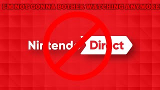 MY PERSONAL FEELINGS: NINTENDO DIRECTS AREN'T FUN ANYMORE! (BOYCOTT FUTURE NINTENDO DIRECTS)