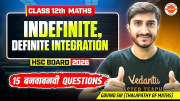 Indefinite & Definite Integration Class 12 Maths | HSC+MHT-CET | 15 बनवाबनवी Questions | Govind Sir