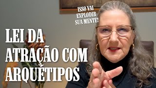 LEI DA ATRAÇÃO COM ARQUÉTIPOS - ISSO VAI EXPLODIR SUA MENTE! | Dra. Mabel Cristina Dias