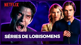 5 SÉRIES DE LOBISOMENS NA NETFLIX! NÃO ACREDITO QUE AINDA NÃO VIU!