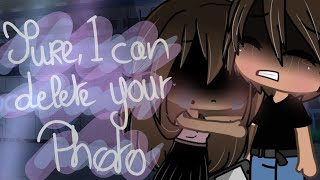 Sure... I can delete your photo (Trad. FR) | Gacha life. By Tanÿah