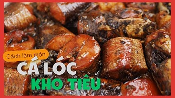 Làm Cá Lóc Kho Tiêu Đơn Giản Mà Thịt Cá Săn Chắc Đậm Đà | Cook béo