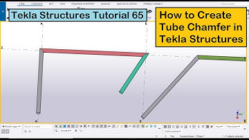 Tekla Structures Tutorial 65 | How to Create Tube Chamfer in Tekla Structures