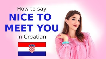 LEARN CROATIAN: How to say NICE TO MEET YOU in Croatian??