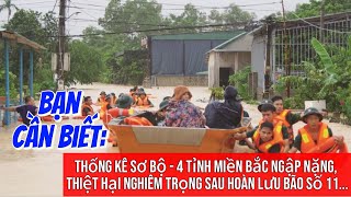 Bạn Cần Biết: Thống kê sơ bộ-4 tỉnh miền Bắc ngập nặng, thiệt hại nghiêm trọng sau hoàn lưu bãosố 11