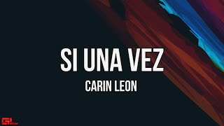 Video thumbnail of "Carin Leon - Si Una Vez (Letras/Lyrics)🎵"