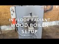 In floor radiant heat with a wood boiler.( Heating concrete floors)