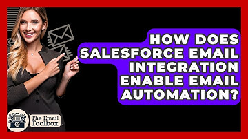 How Does Salesforce Email Integration Enable Email Automation? - TheEmailToolbox.com
