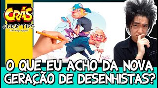 O que acho da nova geração de desenhistas? - Crás Quick Tips