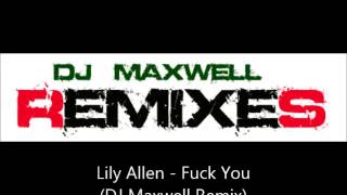 Lily Allen - Fuck You (DJ Maxwell Remix)