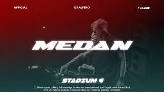 MEDAN STADIUM 6 FULL BASS DJ ALFERO -  MENGKANE BIKIN GELENG KEPALA 