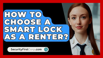 How To Choose A Smart Lock As A Renter? - SecurityFirstCorp.com