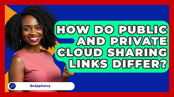 How Do Public And Private Cloud Sharing Links Differ? - Be App Savvy