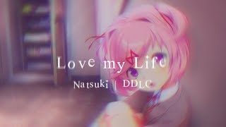Love my Life - Natsuki edit - DDLC